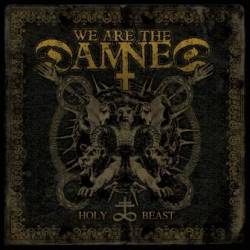 We Are The Damned : Holy Beast